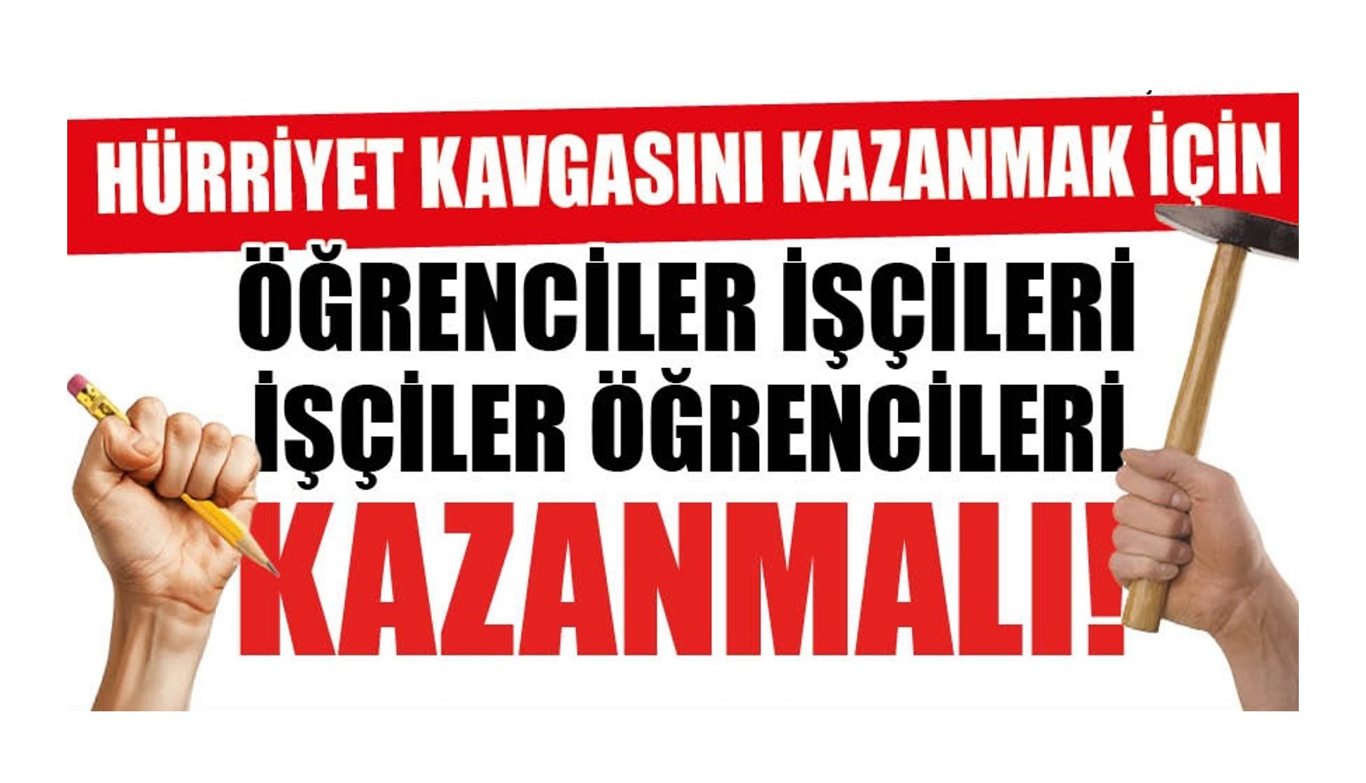 Başyazı: İşçinin çekiç tutan eli, öğrencinin kalem tutan eliyle nasıl kavuşur?