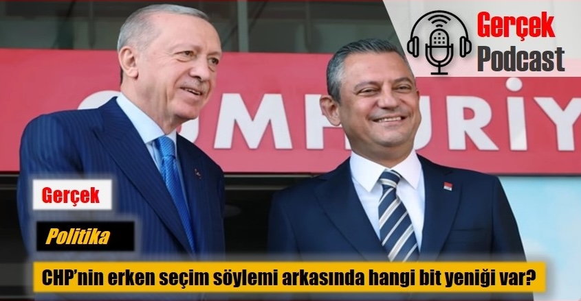 chp erken seçim bit yeniği ağustos 2024 podcast