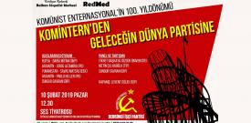 Komintern'in kuruluşunun 100. yılında, enternasyonalizm bayrağı 10 Şubat'ta İstanbul'da yükselecek!