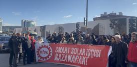 Smart Solar’da grev kırıcılığa karşı eylemler grev çadırını aşıyor, memleketin dört bir yana yayılıyor!