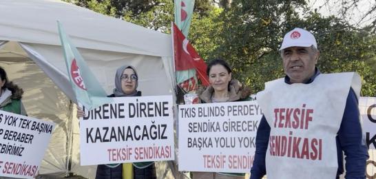 TKIS Blinds işçileri sendikalı olma hakkı için direniyor