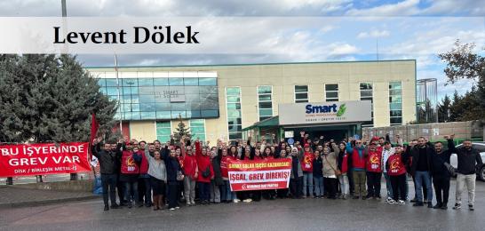 Gün ışığına çıkan yol: Akıllı ol! Grevci işçilerle ol!