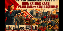 Piyasa ekonomisi iflas etti! Gıda krizine karşı planlama ve kamulaştırma!