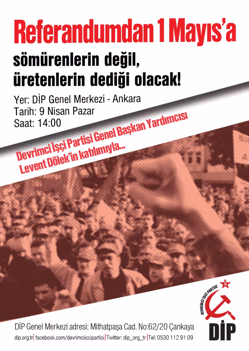 Ankara Toplantı: Referandumdan 1 Mayıs'a; sömürenlerin değil, üretenlerin dediği olacak! kapağı