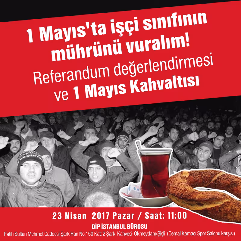 1 Mayıs'ta işçi sınıfının mührünü vuralım! Referandum değerlendirmesi ve 1 Mayıs kahvaltısı kapağı