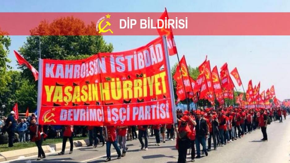 Dipten gelen dalga 1 Mayıs’a! İşçiler emekçiler sınıf siyasetine!