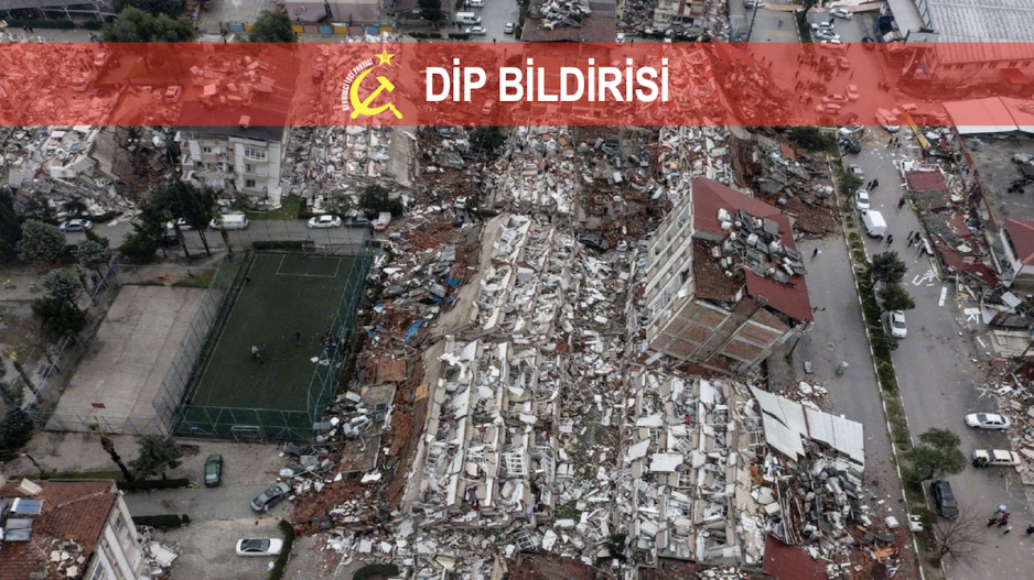 DİP Bildirisi Depremin olağanüstü yıkımının karşısında sermaye düzeni olağan şekilde süremez!