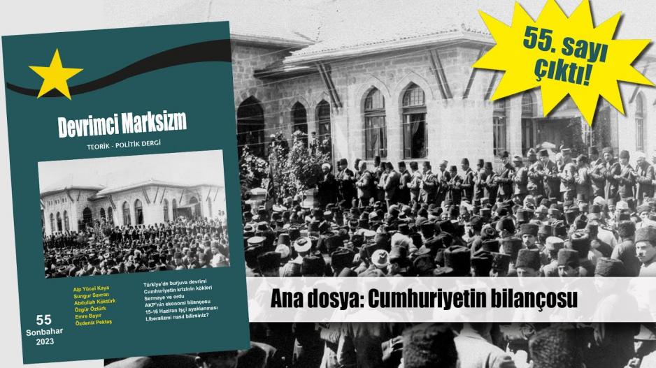 Devrimci Marksizm’in 55. sayısı cumhuriyetin 100 yılını ele alıyor Devrimci Marksizm’in 55. sayısı cumhuriyetin 100 yılını ele alıyor