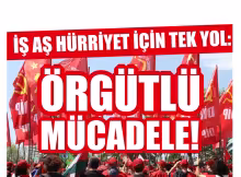 Başyazı: İş, aş, hürriyet için örgütlenme ve mücadele seferberliğine çağrı!