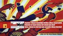 RedMed ve Hristo Rakovski Uluslararası Sosyalist Merkezi'nin 1 Mayıs Bildirisi: Yaşasın 1 Mayıs! İnsanlığın üstüne çöken emperyalist, Siyonist ve faşist belayı def etmek için ileri! Barış, Ekmek ve Hürriyet için sosyalist dünya devrimi!
