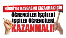 Başyazı: İşçinin çekiç tutan eli, öğrencinin kalem tutan eliyle nasıl kavuşur?