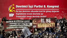 DİP 8. Kongre Kararları  // Bu kan denizinin ufkundan kızıl bir güneş doğacak: Kapitalizmin krizini devrimle aş! Emperyalist savaşı devrimle durdur!